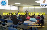 REGLAS PARA ESTUDIAR Paúl Carrión M pcarrion@espol.edu.ec.