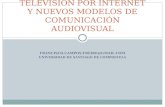 TELEVISIÓN POR INTERNET Y NUEVOS MODELOS DE COMUNICACIÓN AUDIOVISUAL