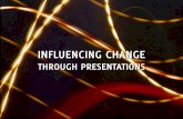 Influencing change through presentations