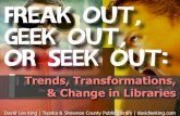 Freak Out, Geek Out, or Seek Out: Trends, Transformation & Change in Libraries - the Australia Edition
