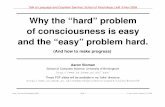 Why the "hard" problem of consciousness is easy and the "easy" problem hard. (And how to make progress)