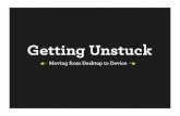 Getting Unstuck: From Desktop to Device