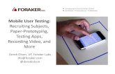 Mobile User Testing: Recruiting Subjects, Paper-Prototyping, Testing Apps, Recording Video, and More