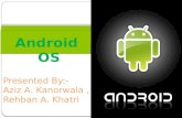 Android OS presentation by Rehban Khatri
