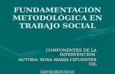 Presentación elaborada por las profesoras Paula Andrea Vargas López y Nora Cano Cardona FUNDAMENTACIÓN METODOLÓGICA EN TRABAJO SOCIAL COMPONENTES DE LA.