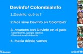 Devinfo/ ColombiaInfo 1.DevInfo: qué es? 2.Nos sirve DevInfo en Colombia? 3. Avances con Devinfo en el país -ColombiaInfo, ejemplo práctico -Observatorio.
