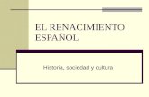 EL RENACIMIENTO ESPAÑOL Historia, sociedad y cultura.