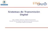 Sistemas de Transmisión Digital Dpto. Señales, Sistemas y Radiocomunicaciones Escuela Técnica Superior de Ingenieros de Telecomunicación Universidad Politécnica.