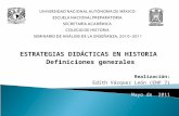ESTRATEGIAS DIDÁCTICAS EN HISTORIA Definiciones generales Realización: Edith Vázquez León (ENP 7) Mayo de 2011.
