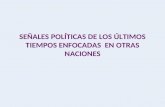 SEÑALES POLÍTICAS DE LOS ÚLTIMOS TIEMPOS ENFOCADAS EN OTRAS NACIONES.