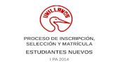 PROCESO DE INSCRIPCIÓN, SELECCIÓN Y MATRÍCULA ESTUDIANTES NUEVOS I PA 2014.