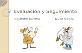 Evaluación y Seguimiento Alejandro BarreraJavier García.