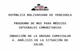 REPÚBLICA BOLIVARIANA DE VENEZUELA PROGRAMA DE MGI PARA MÉDICOS INTEGRALES COMUNITARIOS INDUCCIÓN DE LA UNIDAD CURRICULAR 4. ANÁLISIS DE LA SITUACIÓN DE.