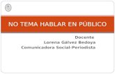 Docente Lorena Gálvez Bedoya Comunicadora Social-Periodista NO TEMA HABLAR EN PÚBLICO.