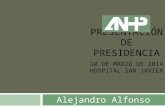PRESENTACIÓN DE PRESIDENCIA 10 DE MARZO DE 2014 HOSPITAL SAN JAVIER Alejandro Alfonso Díaz.