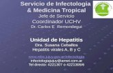 Servicio de Infectologia & Medicina Tropical Jefe de Servicio Coordinador UCHV Dr. Carlos E Remondegui Unidad de Hepatitis Dra. Susana Ceballos Hepatitis.