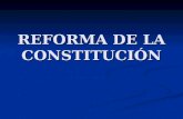 REFORMA DE LA CONSTITUCIÓN. ELABORACIÓN CONSTITUCIONAL Proceso constituyente: Proceso constituyente: Diferencia con elaboración legislativa: Diferencia.