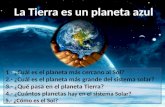 La Tierra es un planeta azul 1.- ¿Cuál es el planeta más cercano al Sol? 2.- ¿Cuál es el planeta más grande del sistema solar? 3.- ¿Qué pasa en el planeta.