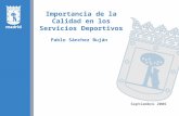 Septiembre 2006 Importancia de la Calidad en los Servicios Deportivos Pablo Sánchez Buján.