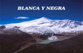 Blanca y Negra BLANCA Y NEGRA Cordillera BLANCA E n el departamento de Ancash, capital Huaraz, al norte de Lima, Perú, se encuentra la Cordillera Blanca.