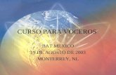 CURSO PARA VOCEROS BAT MEXICO 19 DE AGOSTO DE 2003 MONTERREY, NL.