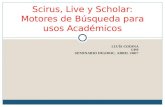 LLUÍS CODINA UPF SEMINARIO DIGIDOC, ABRIL 2007 Scirus, Live y Scholar: Motores de Búsqueda para usos Académicos.