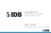 BeyondBanking Banking on Global Sustainability Hans Schulz General Manager Structured and Corporate Finance.