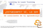 Learning to learn network for low skilled senior learners ¿ESTUDIANTE? SÍ, LO SOY Learning to Learn Training Sé consciente de tu aprendizaje Developed.