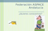Federación ASPACE Andalucía. ¿Quieres conocernos?
