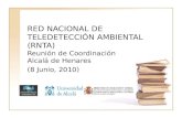 RED NACIONAL DE TELEDETECCIÓN AMBIENTAL (RNTA) Reunión de Coordinación Alcalá de Henares (8 Junio, 2010)
