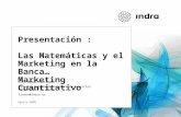 Presentación : Las Matemáticas y el Marketing en la Banca… Marketing Cuantitativo Luis Zanón Rodríguez Director Latinoamérica Mercado Servicios Financieros.