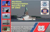 Programa de Seguridad Ambiental y Marítima U.S. Coast Guard Programa de Seguridad Ambiental y Marítima U.S. Coast Guard Maritime Transportation Security.