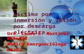 Víctima por inmersión y lesión por descarga eléctrica Dra. Laura E. Martínez Bernedo Médico Emergencióloga HEJCU.