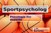 Sportpsychology Sportpsychology Psicolog­a del deporte J.M. Bartelds J.M. Bartelds