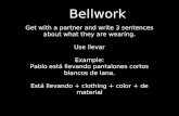 Bellwork Get with a partner and write 3 sentences about what they are wearing. Use llevar Example: Pablo está llevando pantalones cortos blancos de lana.