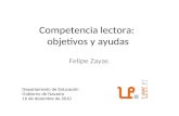 Competencia lectora: objetivos y ayudas Felipe Zayas Departamento de Educación Gobierno de Navarra 16 de diciembre de 2010.
