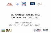 1 EL CAMINO HACIA UNA CARTERA DE CALIDAD WILLY ESCOBEDO. MÉXICO 17 DE MAYO DEL 2007.