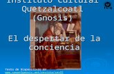 El despertar de la conciencia Texto de Diapositivas en  Instituto Cultural Quetzalcoatl.