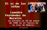 Vicente Morales Ayllón El sí de las niñas Leandro Fernández de Moratín se estrenó el 24 de enero de 1806 en el Teatro de la Cruz de Madrid.
