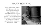 MARK ROTHKO Mark Rothkovitz (1903- 1970) es uno de los representantes más significativos del expresionismo abstracto norteamericano. De origen ruso, como.
