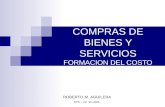 COMPRAS DE BIENES Y SERVICIOS FORMACION DEL COSTO ROBERTO M. AGUILERA CPN – LIC. EN ADM.