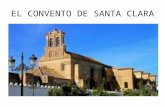 EL CONVENTO DE SANTA CLARA. El Monasterio de Santa Clara se encuentra en la Plaza de las Monjas, en Moguer, Huelva. Es el monumento colombino mas destacado.