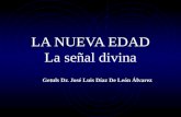 LA NUEVA EDAD La señal divina Getuls Dr. José Luis Díaz De León Álvarez.