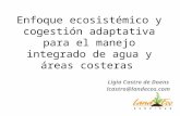 Enfoque ecosistémico y cogestión adaptativa para el manejo integrado de agua y áreas costeras Ligia Castro de Doens lcastro@landecos.com.