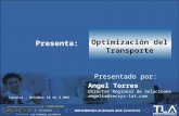 Presenta: Presentado por : Angel Torres Director Regional de Soluciones angelta@tecsys-lat.com Optimización del Transporte Caracas – Octubre 23 de 2.006.