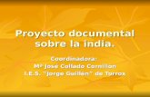 Proyecto documental sobre la india. Coordinadora: Mª José Collado Cornillón I.E.S. Jorge Guillén de Torrox.