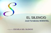 EL SILENCIO Jos© Fernndez MORATIEL ESCUELA DEL SILENCIO Fotograf­as: ESCUELA DEL SILENCIO