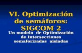 VI. Optimización de semáforos: SIGCOM 2 Un modelo de Optimización de Intersecciones semaforizadas aisladas.