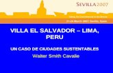 VILLA EL SALVADOR – LIMA, PERU UN CASO DE CIUDADES SUSTENTABLES Walter Smith Cavalie.