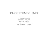 EL COSTUMBRISMO ACTIVIDAD SPAN 5393 18 de oct., 2001.